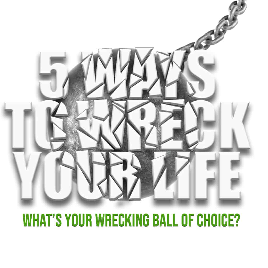 5 Ways to Wreck Your Life 1026x1026 5 Ways to Wreck Your Life 1026x1026