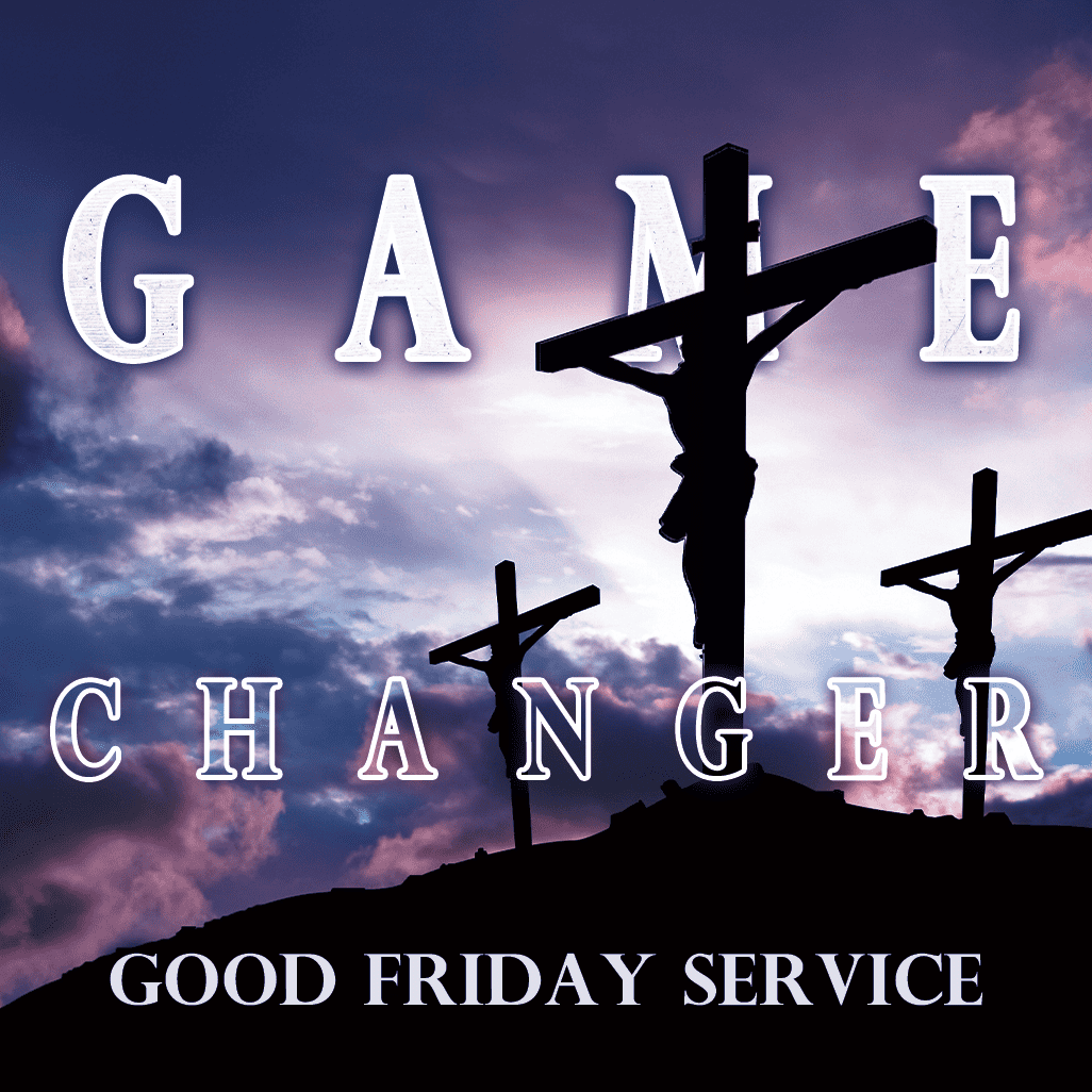 Game_Changer_Good_Friday_SQUARE